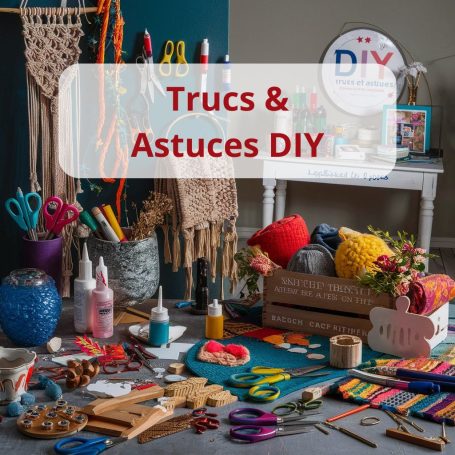 Trucs et astuces DIY pour des DIY réussis